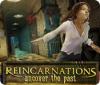 لعبة  Reincarnations: Uncover the Past