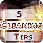 لعبة  Five Cleaning Tips