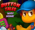 لعبة  Button Tales: Way Home