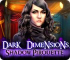 لعبة  Dark Dimensions: Shadow Pirouette