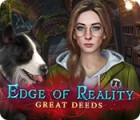 لعبة  Edge of Reality: Great Deeds