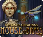 لعبة  Fantastic Creations: House of Brass