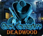 لعبة  Ghost Encounters: Deadwood