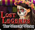 لعبة  Lost Legends: The Weeping Woman