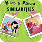 لعبة  Mulan and Aurora. Similarities