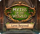 لعبة  Myths of the World: Love Beyond