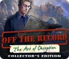 لعبة  Off The Record: The Art of Deception Collector's Edition
