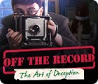 لعبة  Off the Record: The Art of Deception
