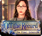 لعبة  Off the Record: The Final Interview