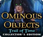 لعبة  Ominous Objects: Trail of Time Collector's Edition
