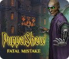 لعبة  PuppetShow: Fatal Mistake