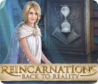 لعبة  Reincarnations: Back to Reality