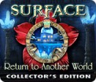 لعبة  Surface: Return to Another World Collector's Edition