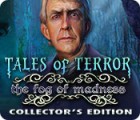 لعبة  Tales of Terror: The Fog of Madness Collector's Edition