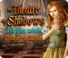 لعبة  The Theatre of Shadows: As You Wish Strategy Guide