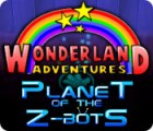 لعبة  Wonderland Adventures: Planet of the Z-Bots