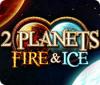 لعبة 2 Planets Fire & Ice