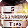 لعبة  Five Cleaning Tips