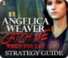 لعبة Angelica Weaver: Catch Me When You Can Strategy Guide