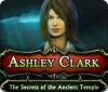 لعبة  Ashley Clark: The Secrets of the Ancient Temple