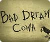 لعبة  Bad Dream: Coma