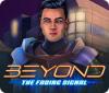 لعبة Beyond: The Fading Signal