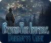 لعبة  Beyond the Invisible: Darkness Came
