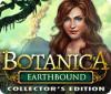 لعبة  Botanica: Earthbound Collector's Edition