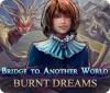 لعبة  Bridge to Another World: Burnt Dreams