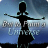 لعبة But to Paint a Universe