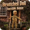 لعبة  Bewitched Doll: Horrible House