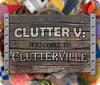لعبة Clutter V: Welcome to Clutterville