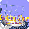 لعبة  Cooking Show — Sushi Rolls