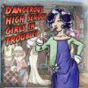 لعبة  Dangerous High School Girls in Trouble!