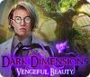 لعبة  Dark Dimensions: Vengeful Beauty