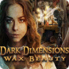 لعبة  Dark Dimensions: Wax Beauty