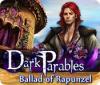 لعبة Dark Parables: Ballad of Rapunzel