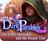 لعبة  Dark Parables: The Little Mermaid and the Purple Tide Collector's Edition