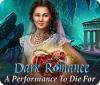 لعبة  Dark Romance: A Performance to Die For