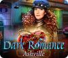 لعبة Dark Romance: Ashville