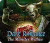 لعبة  Dark Romance: The Monster Within