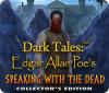لعبة Dark Tales: Edgar Allan Poe's Speaking with the Dead Collector's Edition