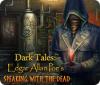 لعبة  Dark Tales: Edgar Allan Poe's Speaking with the Dead