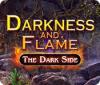 لعبة  Darkness and Flame: The Dark Side