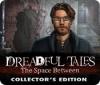 لعبة  Dreadful Tales: The Space Between Collector's Edition