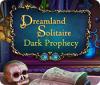 لعبة  Dreamland Solitaire: Dark Prophecy