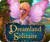 لعبة  Dreamland Solitaire