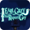 لعبة Earl Grey And This Rupert Guy