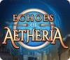 لعبة  Echoes of Aetheria