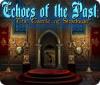 لعبة  Echoes of the Past: The Castle of Shadows